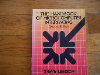 The Handbook of Microcomputer Interfacing Second Edition by Steve Leibson 