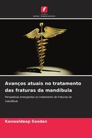 Kanwaldeep Soodan | AvançOs Atuais No Tratamento Das Fraturas Da MandíBula