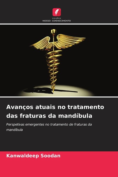 Kanwaldeep Soodan | AvançOs Atuais No Tratamento Das Fraturas Da MandíBula-image