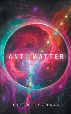 Anti Matter by Keith Radmall Hardcover Book