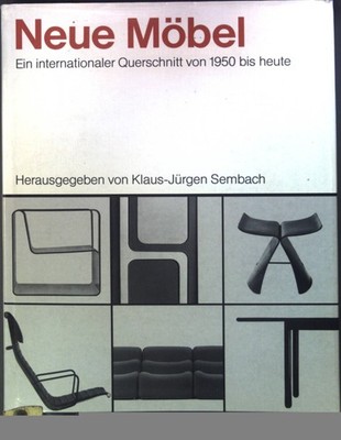 Neue Möbel.Ein internationaler Querschnitt von 1950 bis heute. New furniture : A