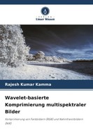 Rajesh Kumar Kamma | Wavelet-Basierte Komprimierung Multispektraler Bilder