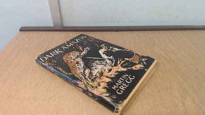 Dark Amazon, Martin Gregg, Macmillan, 1957, Hardcover