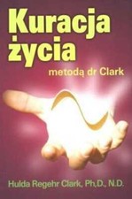 Kuracja życia metodą dr Clark {zycia metoda} HULDA CLARK
