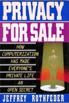 Privacy for Sale: How Computerizati..., Rothfeder, Jeff