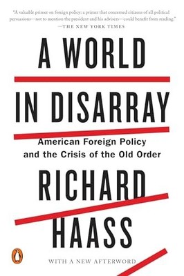 World in Disarray, A American Foreign Policy and th by Haass, Richard 0399562389