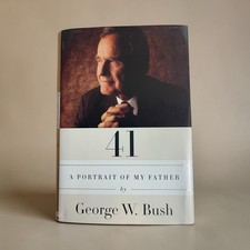 41: A Portrait of My Father - George W. Bush - First Edition
