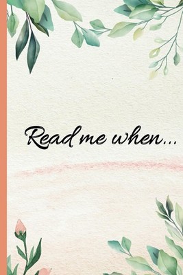 Read me when...: Letters To My Child | Read Me When You Need Me From Parent to C