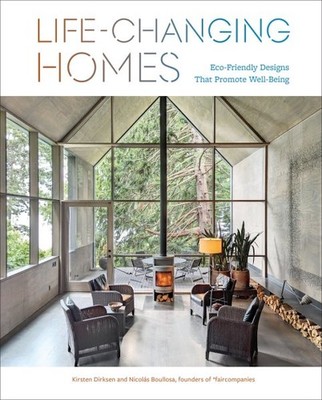 Life-changing Homes : Eco-friendly Designs That Promote Well-being, Hardcover...