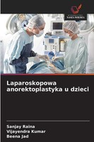 Sanjay Raina (U. A.) | Laparoskopowa Anorektoplastyka U Dzieci | Taschenbuch