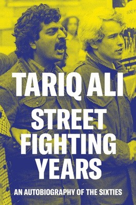 Street Fighting Years: An Autobiography of the Sixties, Ali, Tariq, New Book
