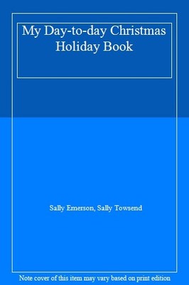 My Day-to-day Christmas Holiday Book,Sally Emerson, Sally Towsen