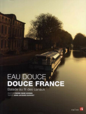 Süßwasser Frankreich Ballade au fil des canaux - Jean-Jacques Dufayet - Naiv