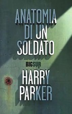 Anatomia di un soldato, Harry Parker et Martina Testa