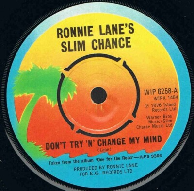 Ronnie Lane & Slim Chance - Don't Try 'N' Change My Mind (7'')