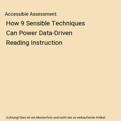 Accessible Assessment: How 9 Sensible Techniques Can Power Data-Driven Reading I