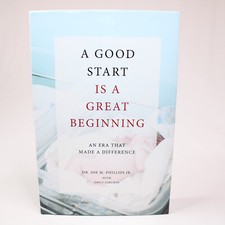 SIGNED A Good Start Is A Great Beginning By Dr. Joe M. Phillips JR. HB Book w/DJ