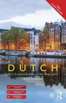 Colloquial Dutch: A Complete Language Course by Bruce Donaldson: New