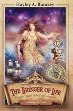 The Bringer of Life: A Cosmic Histo..., Hayley A. Ramse