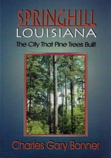 Springhill, Louisiana: The City Tha..., Bonner, Charles