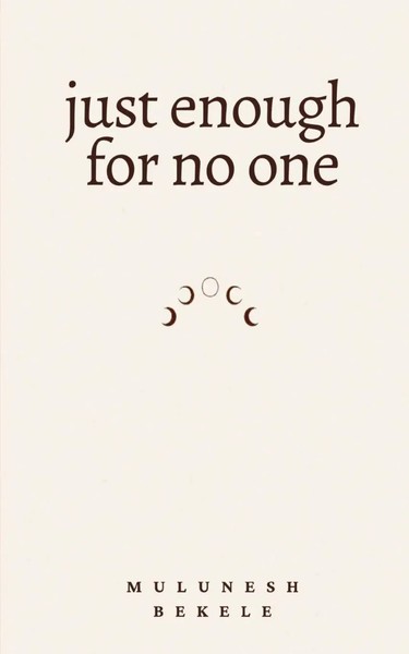 Mulunesh Bekele | Just Enough For No One | Taschenbuch | Englisch (2023)-image