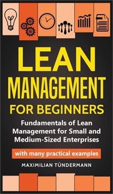 Lean Management for Beginners: Fundamentals of Lean Management for Small and Med