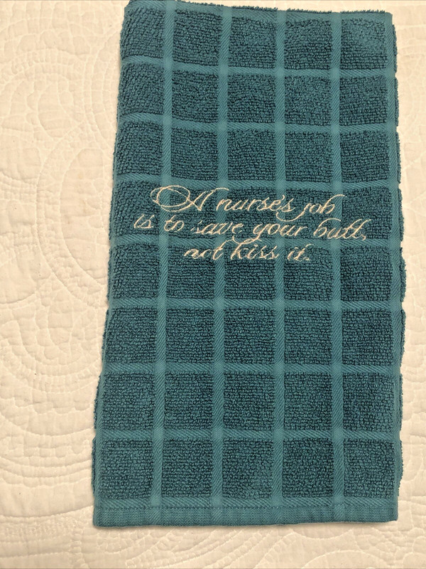 Nurse Towel quote - Nurse's Job Is To Save Your Butt Not Kiss It  RN LPN BSN MSN