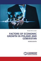 Factors OF Economic Growth IN Poland AND Uzbekistan Monograph Nurbek Normuradov