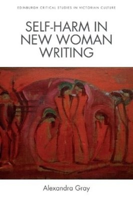 Alexandra Gray Self-Harm in New Woman Writing (Gebundene Ausgabe)