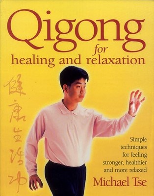 Qigong for Healing and Relaxation: Simple Techniques for Feeling Stronger, H...