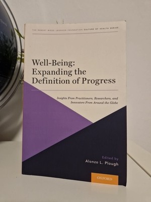 Well-Being: Expanding the Definition of Progress: Insights From Practitioners