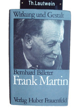 Bernhard Billeter Frank Martin an outsider of new music publisher Huber 1970