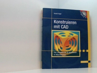Konstruieren mit CAD: Das Lernpaket für 3D-Modellieren im Maschinenbau das Lernp