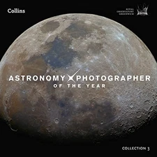 Astronomy Photographer of the Year: Collection 3 by Collins Astronomy Book The