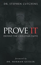 Prove It: Defend the Christian Faith - Paperback By Cutchins, Dr Stephen - GOOD