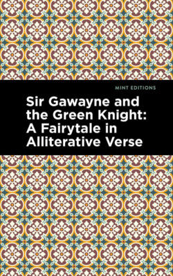 Sir Gawayne and the Green Knight: A Fairytale in Alliterative Verse By Etsu I...