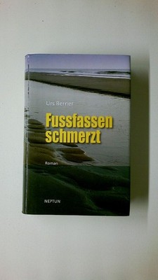 79108 Urs Berner FUSSFASSEN SCHMERZT Roman HC