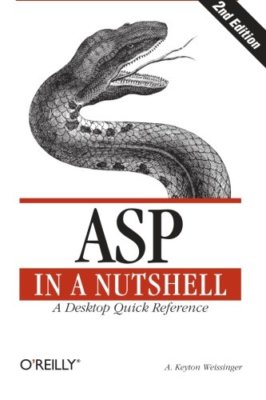 ASP in a Nutshell: A Desktop Quick Reference,Keyton Weissinger