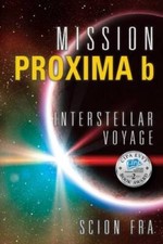 Mission Proxima b: Interstellar Voyage - Paperback By Fra, Scion - ACCEPTABLE
