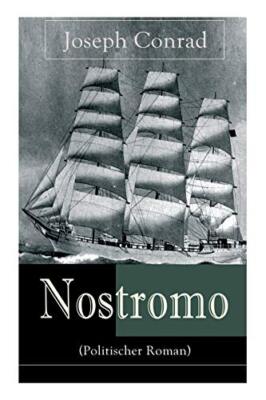 Nostromo (Politischer Roman): Einer der wichtigsten englischsprachigen Romane-,