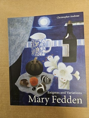 Mary Fedden : Enigmas and Variations by Christopher Andreae 
