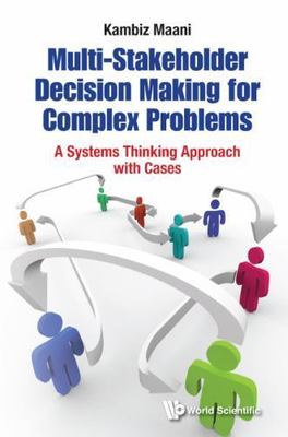 Multi-Stakeholder Decision Making : A Systems Thinking Approach with Cases, H...