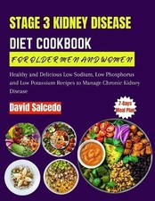 David Salcedo Stage 3 Kidney Disease Diet Cookbook for Older Men and (Paperback)