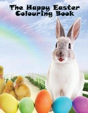 The Happy Easter Colouring Book: A 50 Page Colouring Book for Kids at Easter by