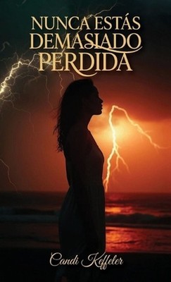 Nunca Ests Demasiado Perdida by Candi Keffeler Hardcover Book