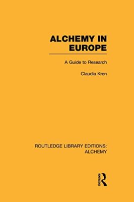 Alchemy in Europe: A Guide to Research by Claudia Kren (Paperback, 2014)