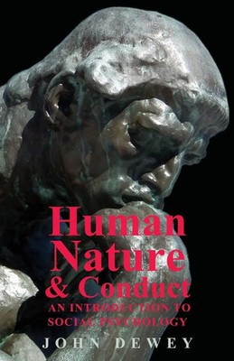 Human Nature And Conduct - An Introduction To Social Psychology | John Dewey