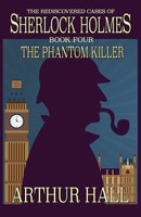 The Phantom Killer | The Rediscovered Cases Of Sherlock Holmes Book 4 | Hall