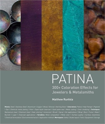 Patina: 300+ Coloration Effects for Jewelers & Metalsmiths (Hardback or Cased Bo