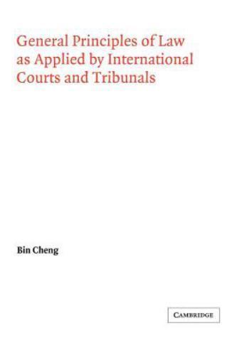 General Principles of Law as Applied by International Courts and Tribunals Cheng